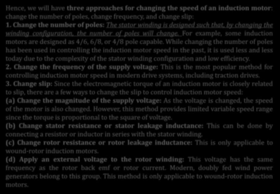 Hence, we will have three approaches for changing the speed of an induction motor: change the number of poles, change frequency, and change slip: 1.