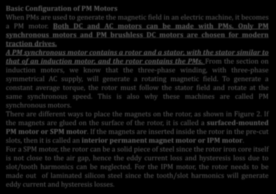 PERMANENT MAGNET MOTOR DRIVES Basic Configuration of PM Motors When PMs are used to generate the magnetic field in an electric machine, it becomes a PM motor.