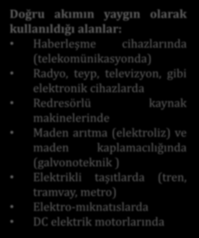 DOĞRU AKIM ÖN BİLGİ Doğru Akım: Zamanla yönü ve şiddeti değişmeyen akıma doğru akım denir. İngilizce Direct Current kelimelerinin kısaltılması DC ile gösterilir.