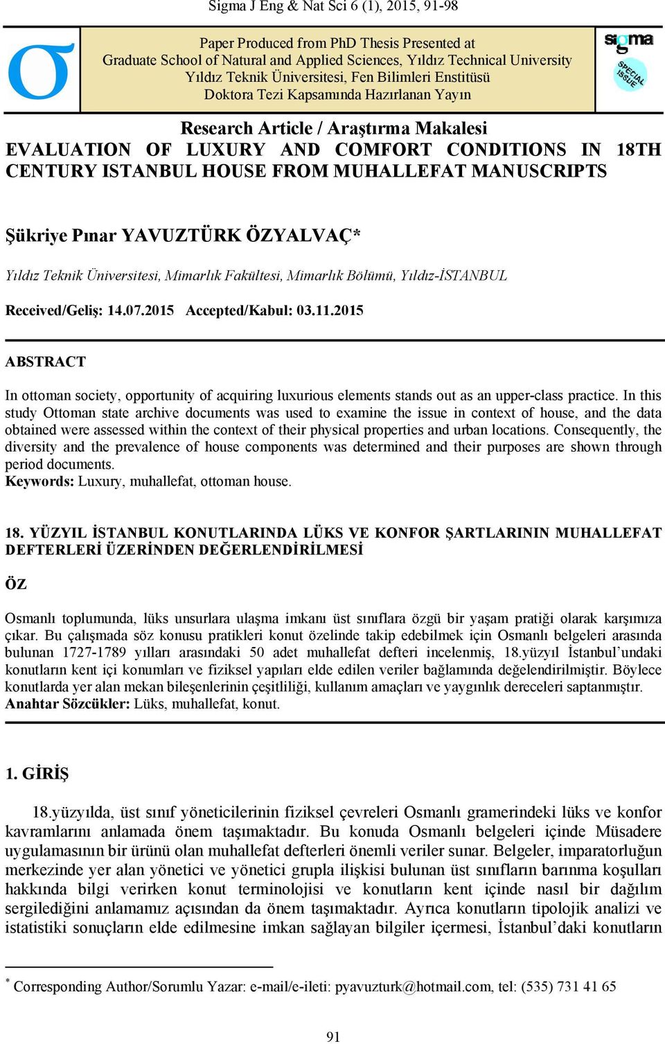 MANUSCRIPTS Şükriye Pınar YAVUZTÜRK ÖZYALVAÇ* Yıldız Teknik Üniversitesi, Mimarlık Fakültesi, Mimarlık Bölümü, Yıldız-İSTANBUL Received/Geliş: 14.07.2015 Accepted/Kabul: 03.11.