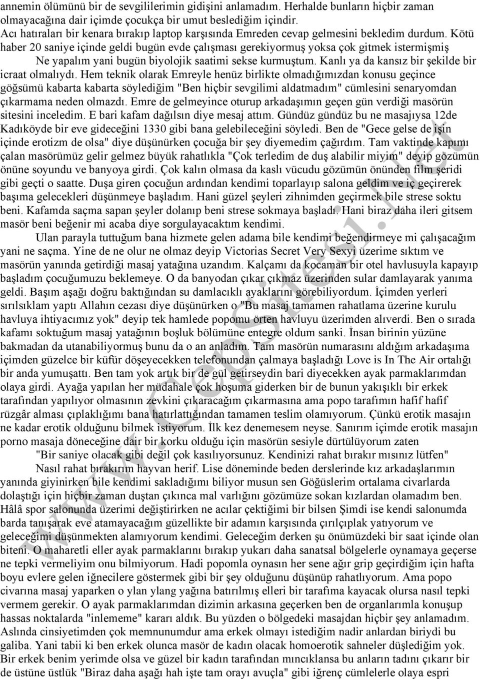 Kötü haber 20 saniye içinde geldi bugün evde çalışması gerekiyormuş yoksa çok gitmek istermişmiş Ne yapalım yani bugün biyolojik saatimi sekse kurmuştum.