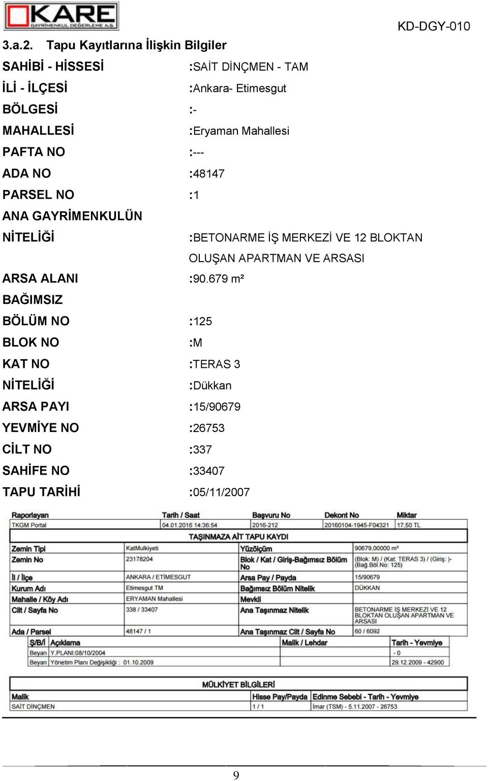 MAHALLESĠ :Eryaman Mahallesi PAFTA NO :--- ADA NO :48147 PARSEL NO :1 ANA GAYRĠMENKULÜN NĠTELĠĞĠ :BETONARME İŞ