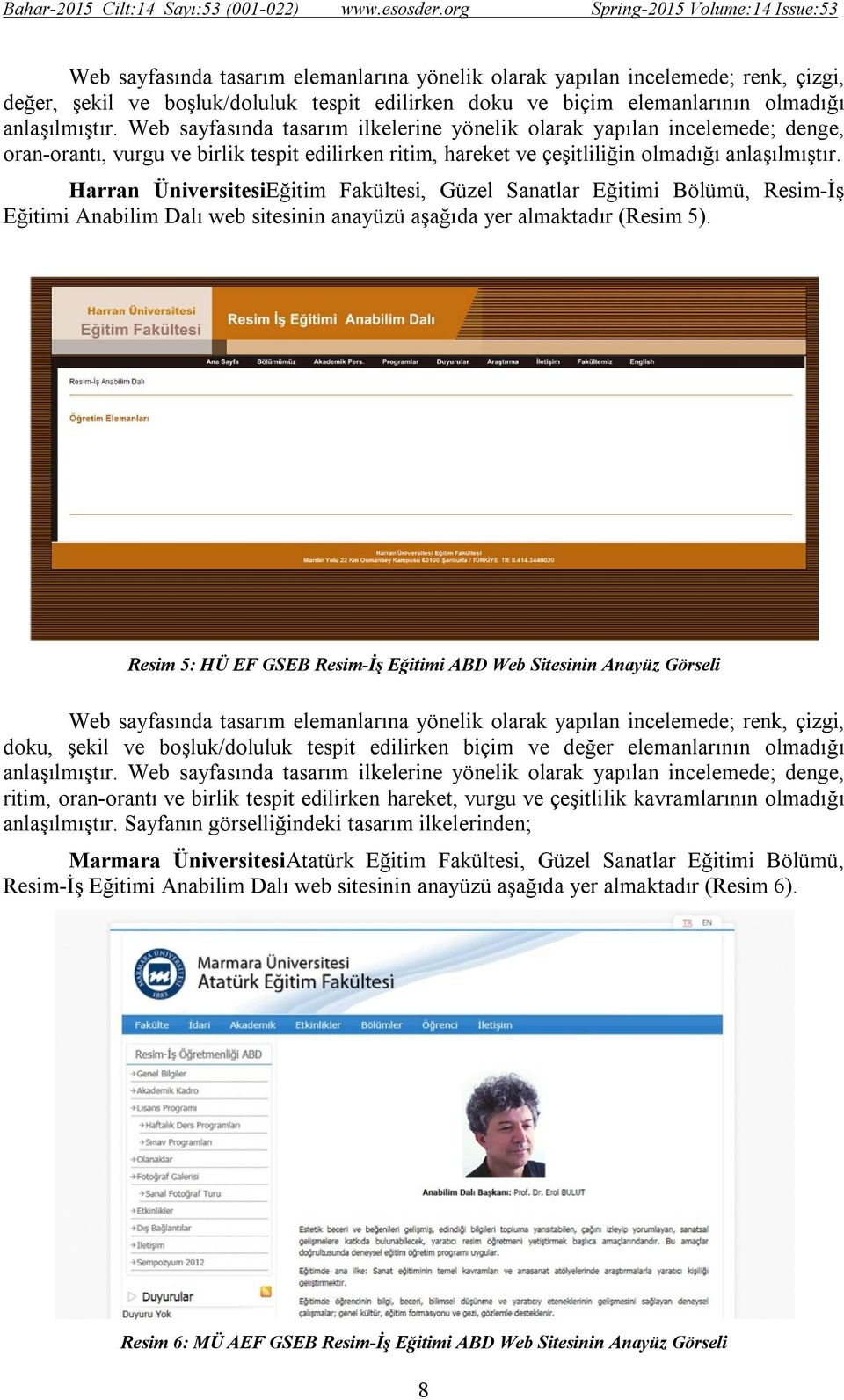 Harran ÜniversitesiEğitim Fakültesi, Güzel Sanatlar Eğitimi Bölümü, Resim-İş Eğitimi Anabilim Dalı web sitesinin anayüzü aşağıda yer almaktadır (Resim 5).