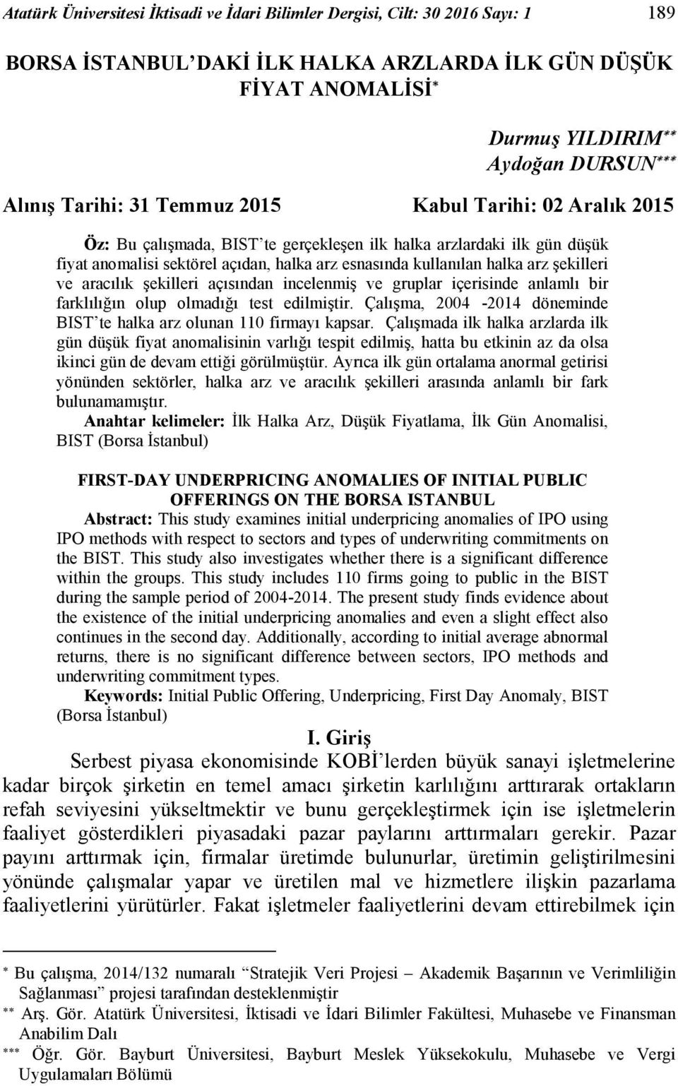 şekilleri ve aracılık şekilleri açısından incelenmiş ve gruplar içerisinde anlamlı bir farklılığın olup olmadığı test edilmiştir.