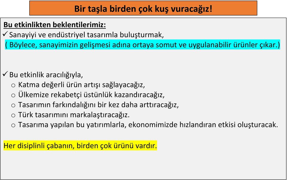 uygulanabilir ürünler çıkar.