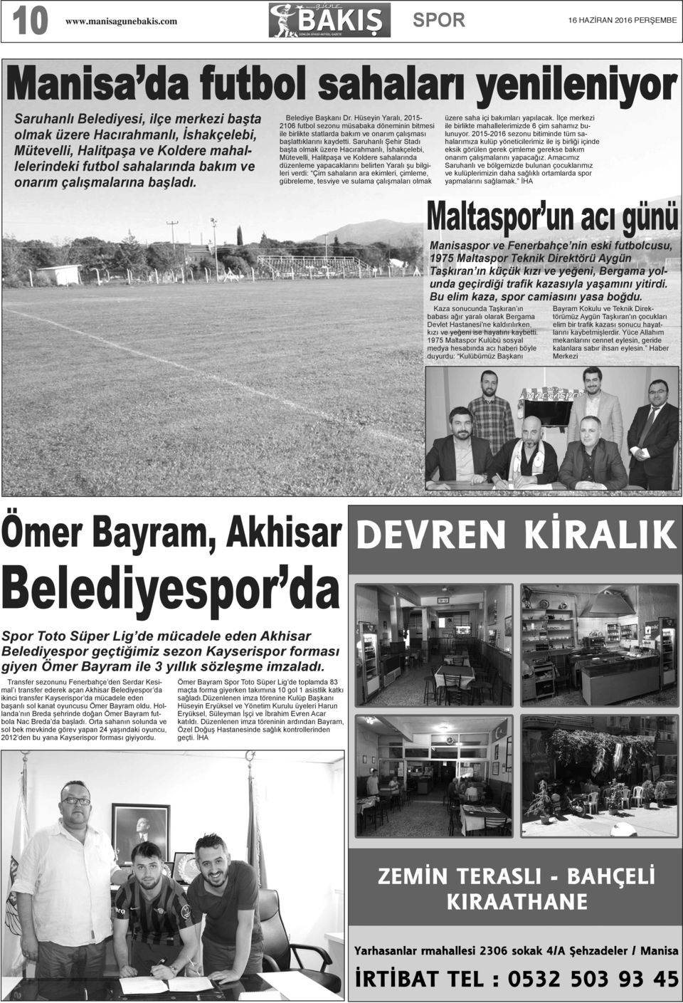 Hüseyin Yaralı, 20152106 futbol sezonu müsabaka döneminin bitmesi ile birlikte statlarda bakım ve onarım çalı ması ba lattıklarını kaydetti.