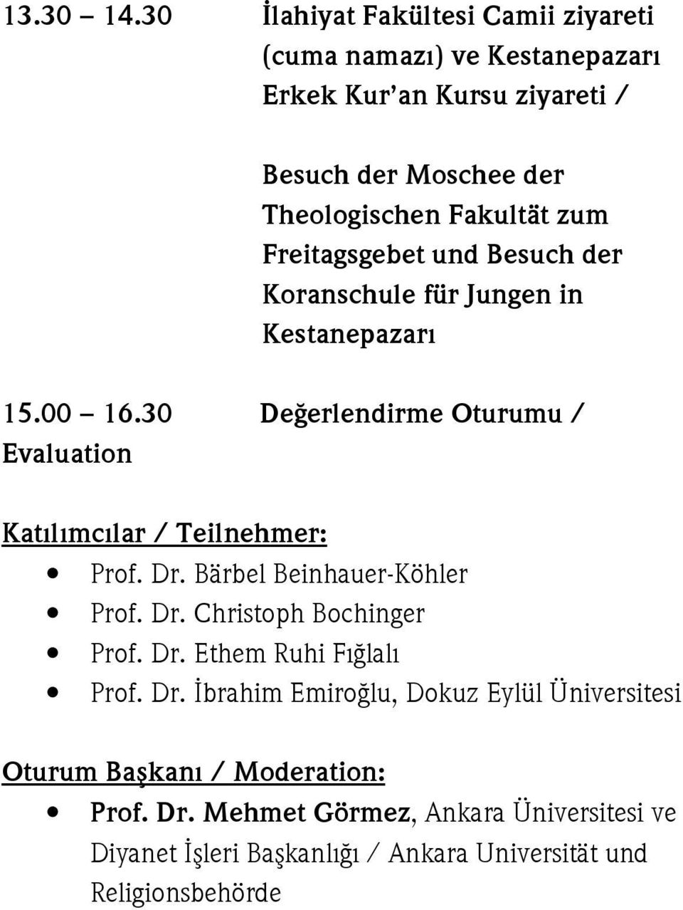 Fakultät zum Freitagsgebet und Besuch der Koranschule für Jungen in Kestanepazarı 15.00 16.