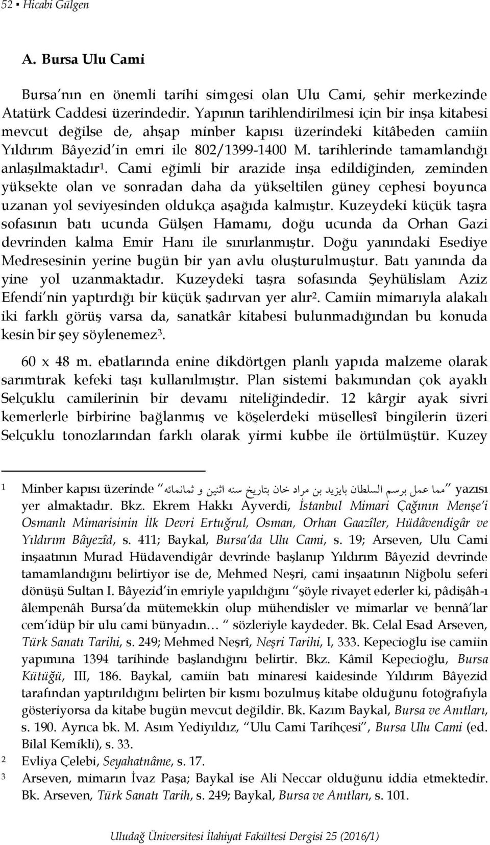 tarihlerinde tamamlandığı anlaşılmaktadır 1.