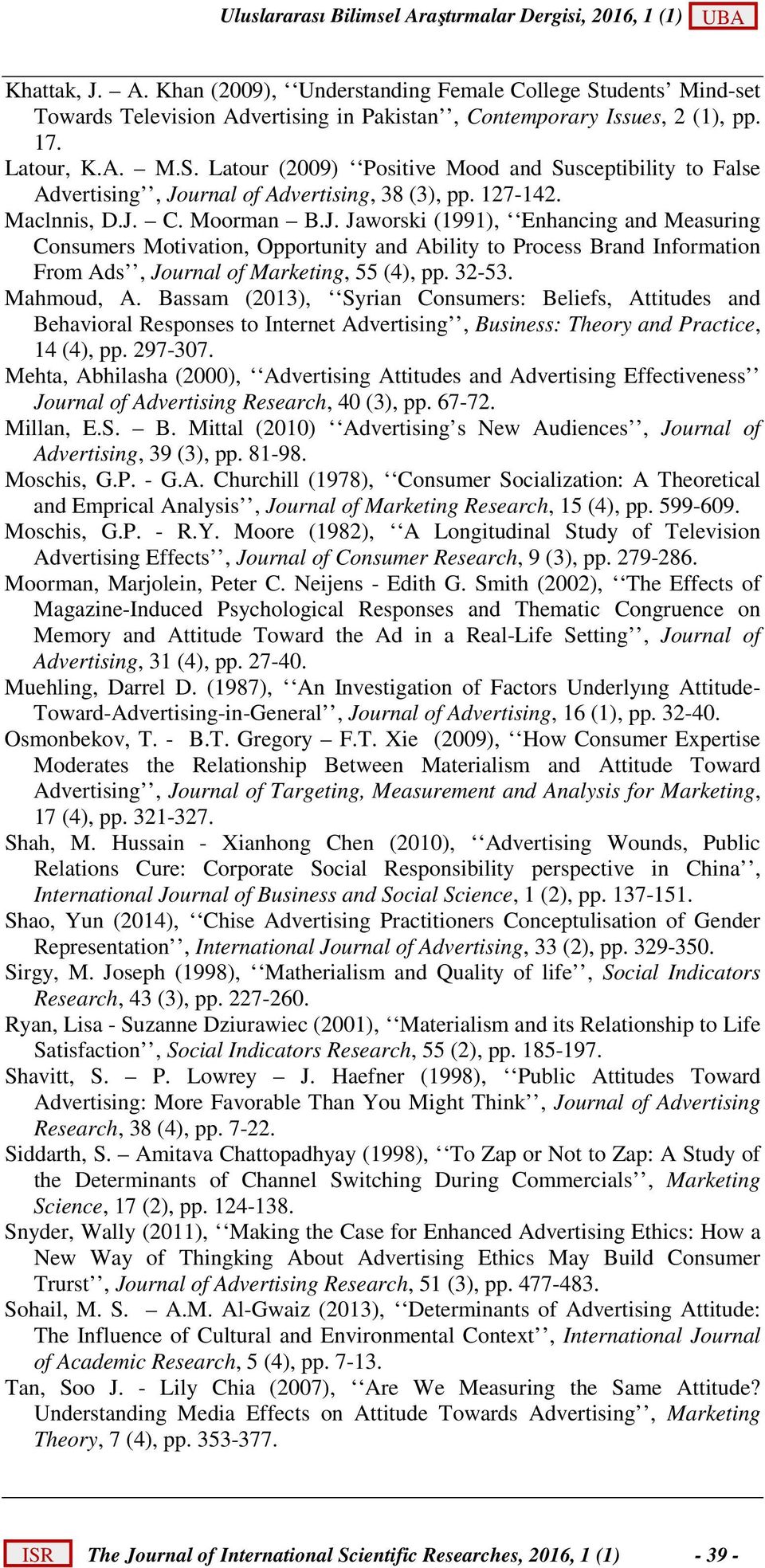 2-5. Mahmoud, A. Bassam (201), Syrian Consumers: Beliefs, Attitudes and Behavioral Responses to Internet Advertising, Business: Theory and Practice, 14 (4), pp. 297-07.