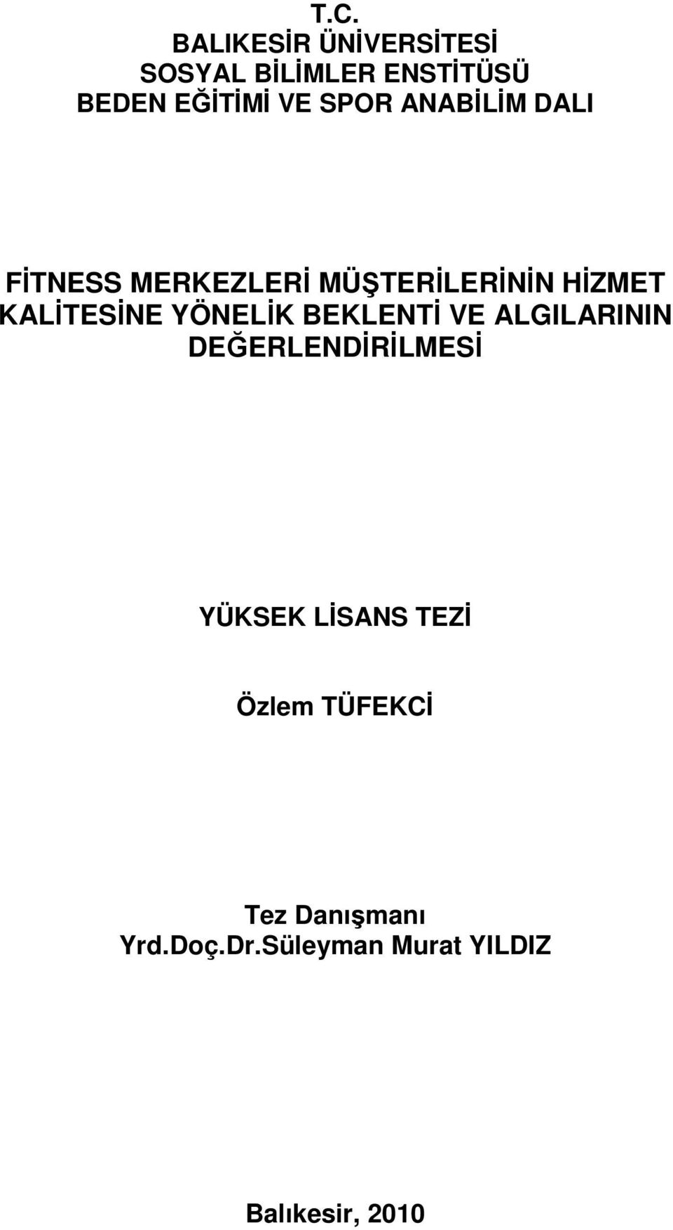 YÖNELİK BEKLENTİ VE ALGILARININ DEĞERLENDİRİLMESİ YÜKSEK LİSANS TEZİ