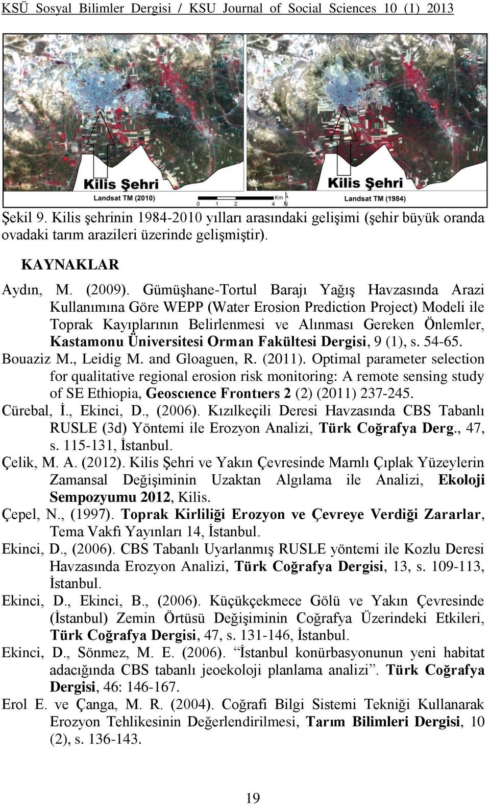 Gümüşhane-Tortul Barajı Yağış Havzasında Arazi Kullanımına Göre WEPP (Water Erosion Prediction Project) Modeli ile Toprak Kayıplarının Belirlenmesi ve Alınması Gereken Önlemler, Kastamonu