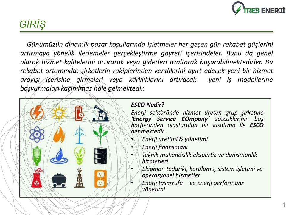 Bu rekabet ortamında, s irketlerin rakiplerinden kendilerini ayırt edecek yeni bir hizmet arayıs ı içerisine girmeleri veya kârlılıklarını artıracak yeni is modellerine bas vurmaları kaçınılmaz hale