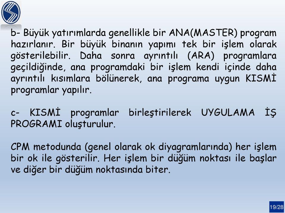 programa uygun KISMİ programlar yapılır. c- KISMİ programlar birleştirilerek UYGULAMA İŞ PROGRAMI oluşturulur.