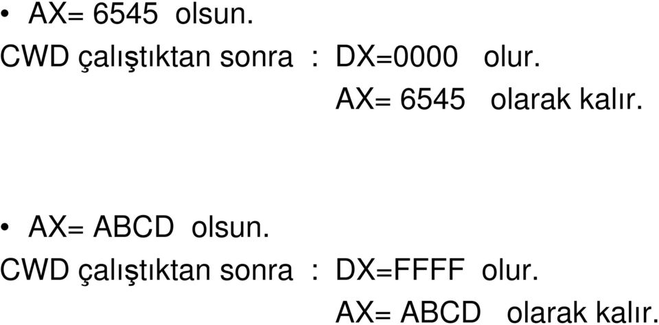 AX= 6545 olarak kalır. AX= ABCD olsun.