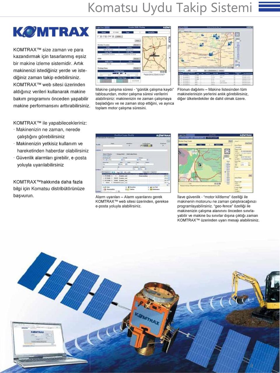 Makine çalışma süresi - günlük çalışma kaydı tablosundan, motor çalışma süresi verilerini alabilirsiniz: makinenizin ne zaman çalışmaya başladığını ve ne zaman stop ettiğini, ve ayrıca toplam motor