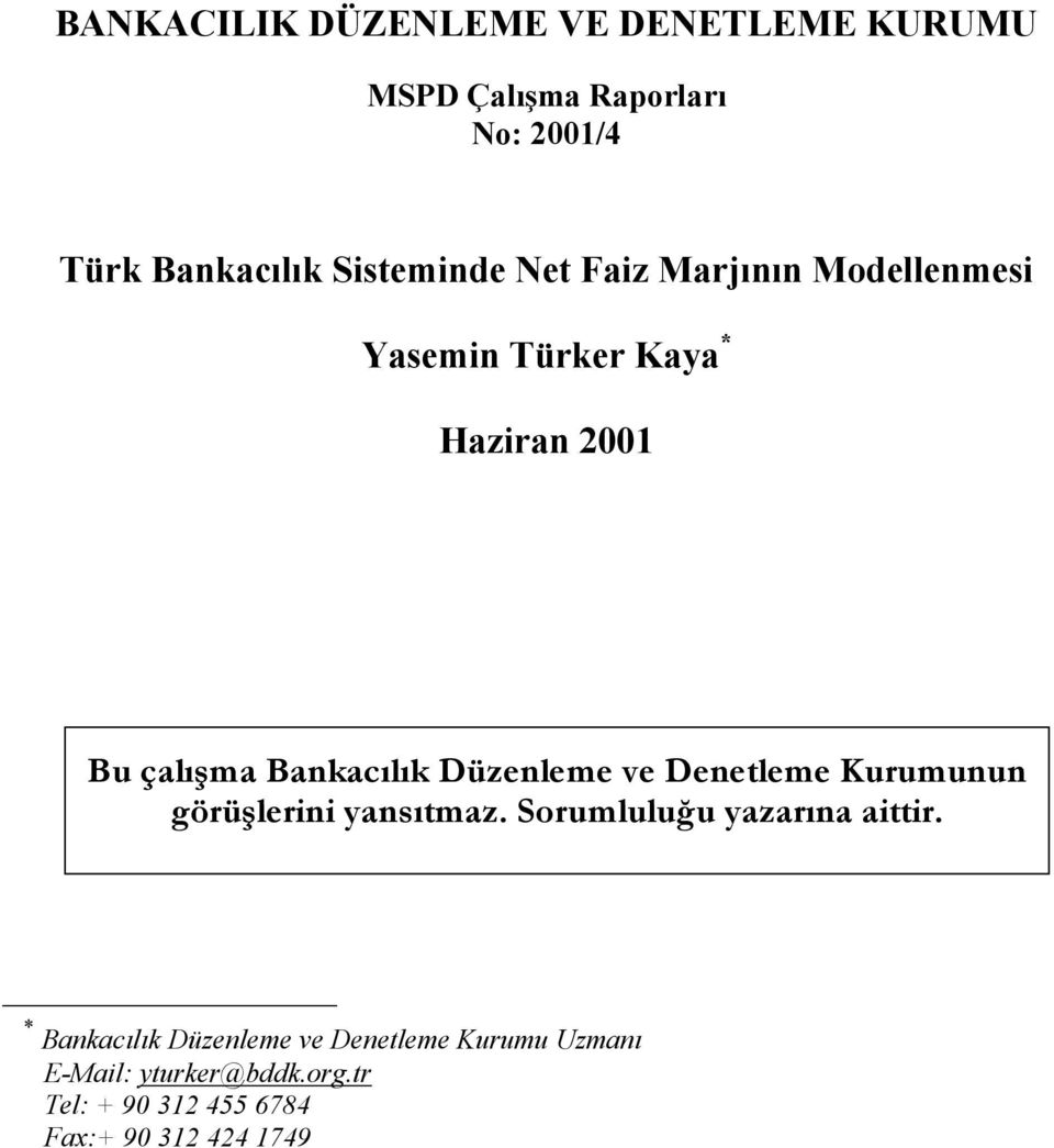 Düzenleme ve Denetleme Kurumunun görüşlerini yansıtmaz. Sorumluluğu yazarına aittir.