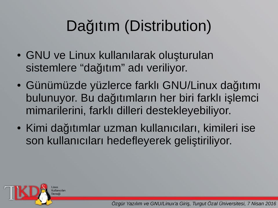 Bu dağıtımların her biri farklı işlemci mimarilerini, farklı dilleri