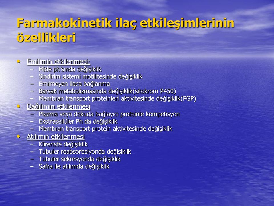 Dağılımın etkilenmesi Plazma veya dokuda bağlayıcı proteinle kompetisyon Ekstrasellüler Ph da değişiklik Membran transport protein