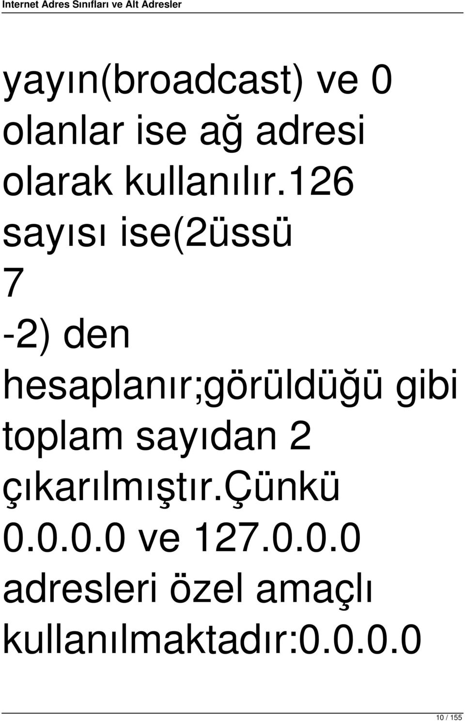 126 sayısı ise(2üssü 7-2) den hesaplanır;görüldüğü gibi