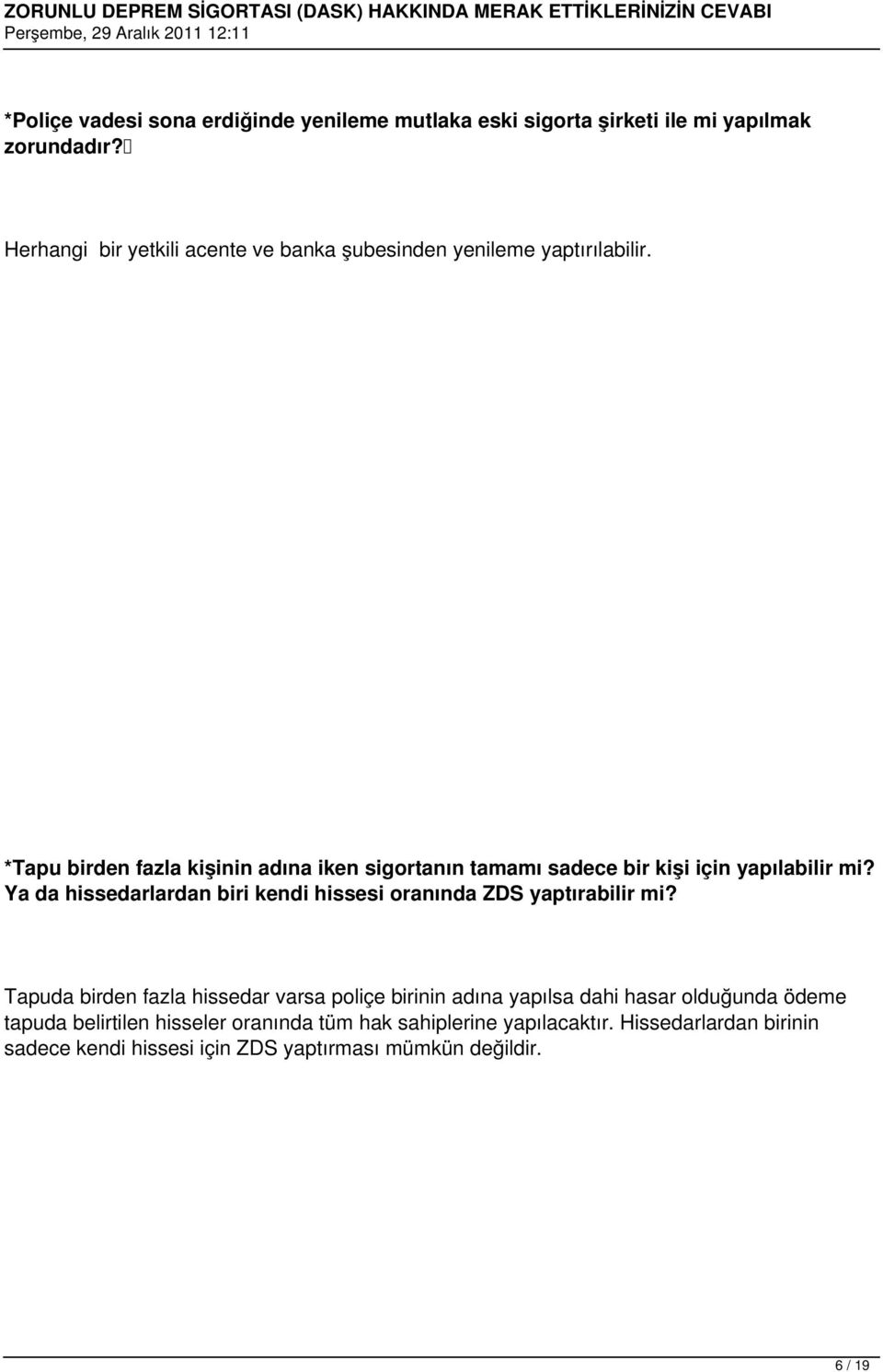 *Tapu birden fazla kişinin adına iken sigortanın tamamı sadece bir kişi için yapılabilir mi?