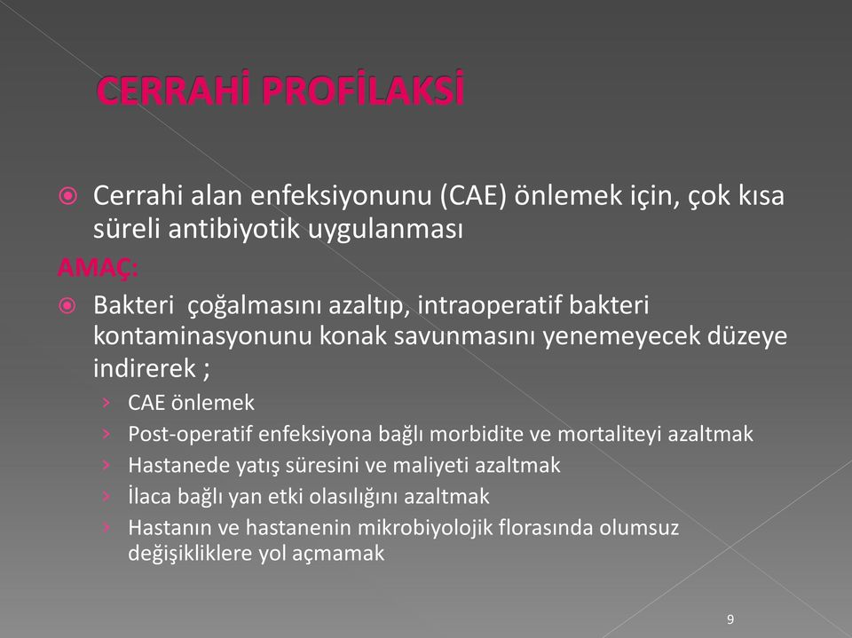 Post-operatif enfeksiyona bağlı morbidite ve mortaliteyi azaltmak Hastanede yatış süresini ve maliyeti azaltmak