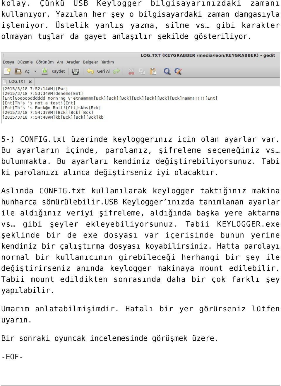 Bu ayarların içinde, parolanız, şifreleme seçeneğiniz vs bulunmakta. Bu ayarları kendiniz değiştirebiliyorsunuz. Tabi ki parolanızı alınca değiştirseniz iyi olacaktır. Aslında CONFIG.