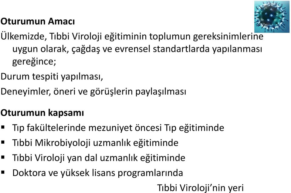 paylaşılması Oturumun kapsamı Tıp fakültelerinde mezuniyet öncesi Tıp eğitiminde Tıbbi Mikrobiyoloji