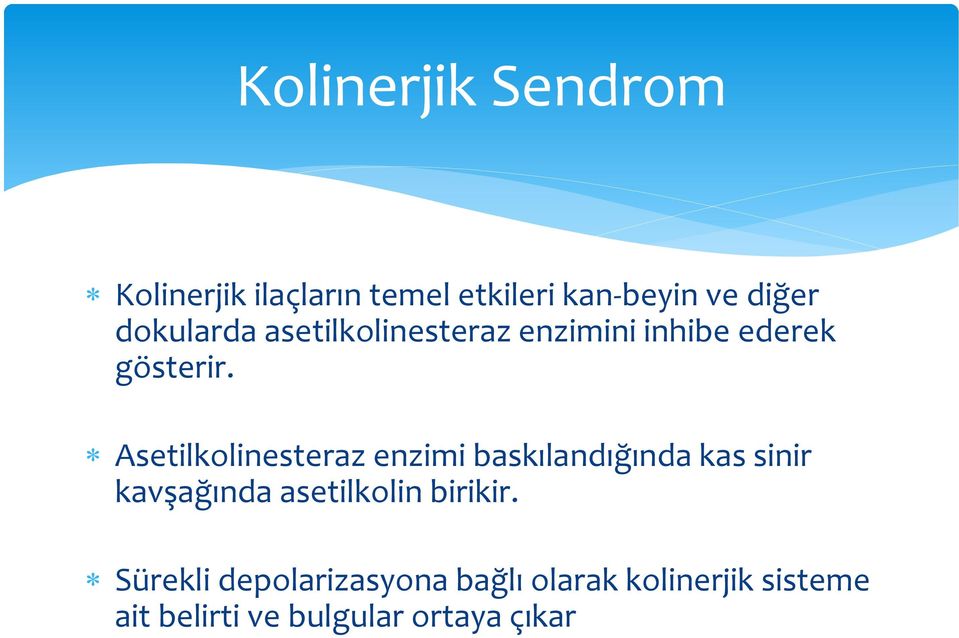 Asetilkolinesteraz enzimi baskılandığında kas sinir kavşağında asetilkolin