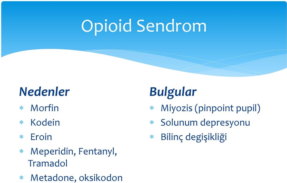 Metadone, oksikodon Bulgular Miyozis