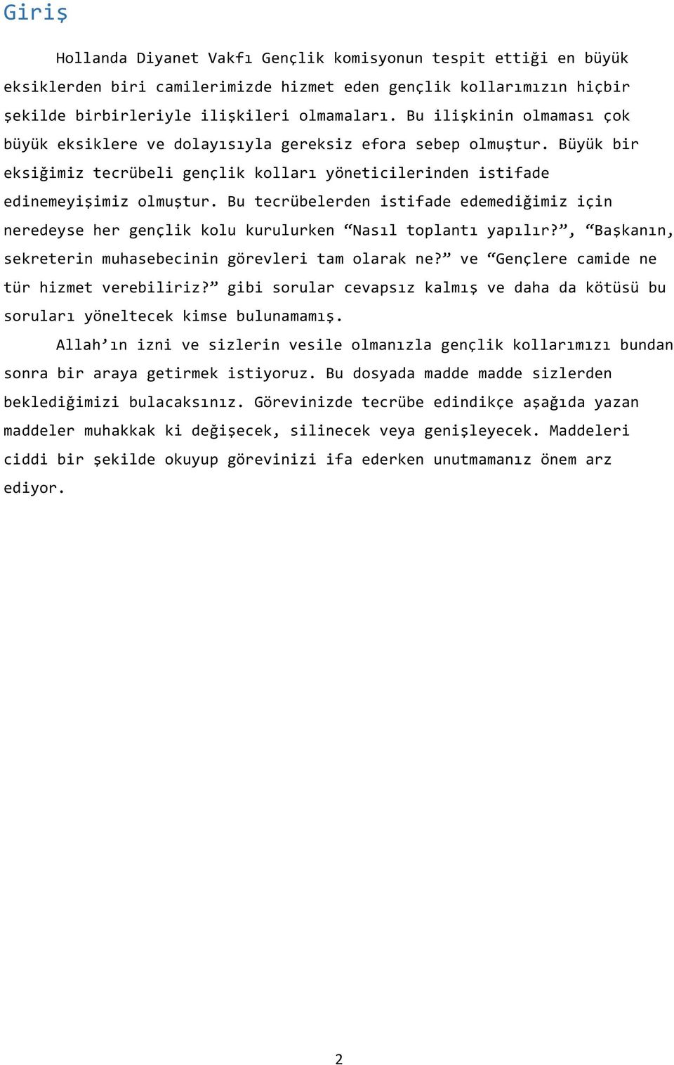 Bu tecrübelerden istifade edemediğimiz için neredeyse her gençlik kolu kurulurken Nasıl toplantı yapılır?, Başkanın, sekreterin muhasebecinin görevleri tam olarak ne?