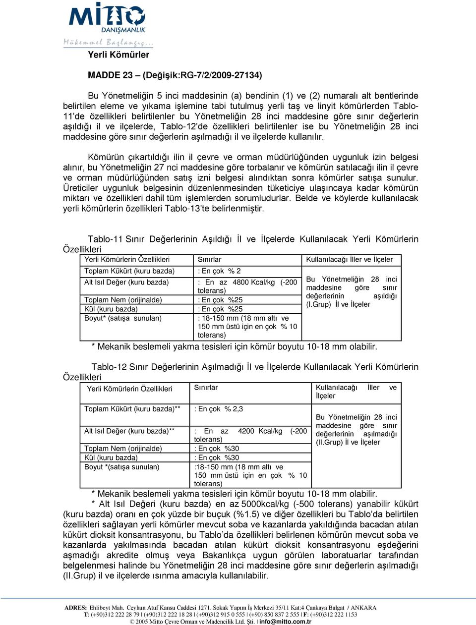 28 inci maddesine göre sınır değerlerin aşılmadığı il ve ilçelerde kullanılır.