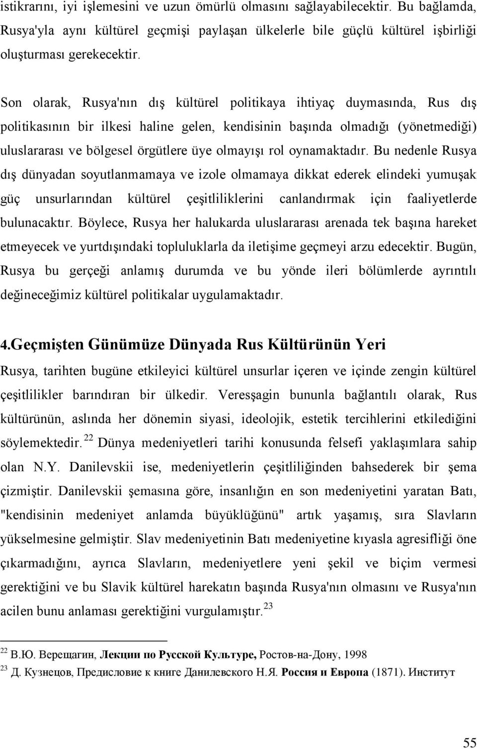 olmayışı rol oynamaktadır.