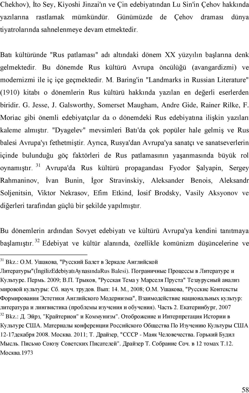 Baring'in "Landmarks in Russian Literature" (1910) kitabı o dönemlerin Rus kültürü hakkında yazılan en değerli eserlerden biridir. G. Jesse, J.