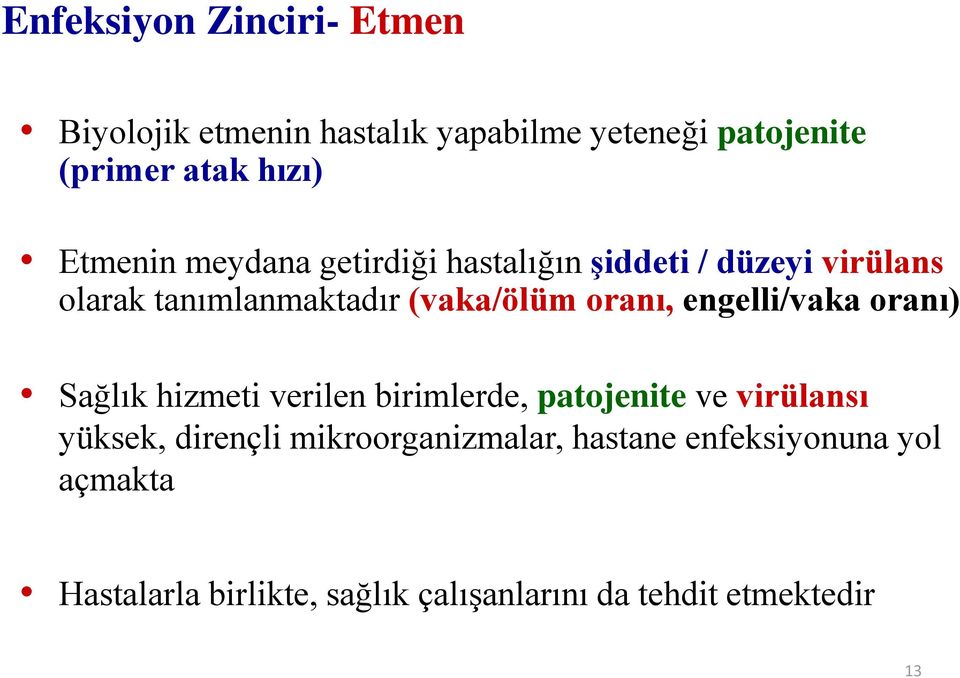 engelli/vaka oranı) Sağlık hizmeti verilen birimlerde, patojenite ve virülansı yüksek, dirençli