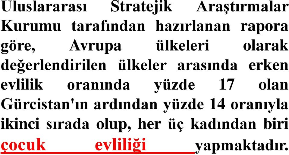 erken evlilik oranında yüzde 17 olan Gürcistan'ın ardından yüzde 14