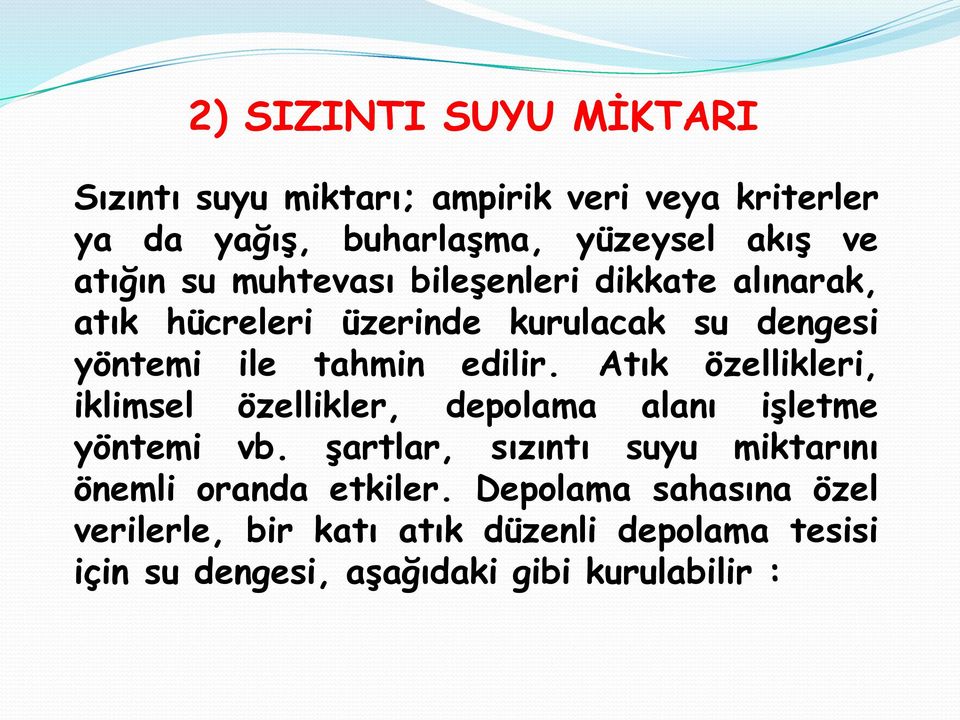 Atık özellikleri, iklimsel özellikler, depolama alanı işletme yöntemi vb.