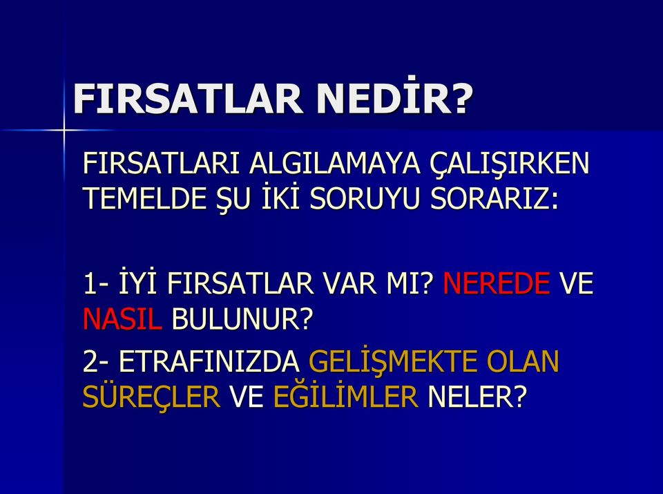 SORUYU SORARIZ: 1- İYİ FIRSATLAR VAR MI?