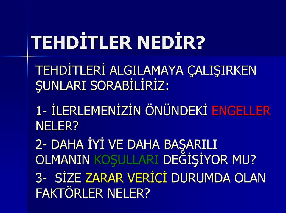 1- İLERLEMENİZİN ÖNÜNDEKİ ENGELLER NELER?