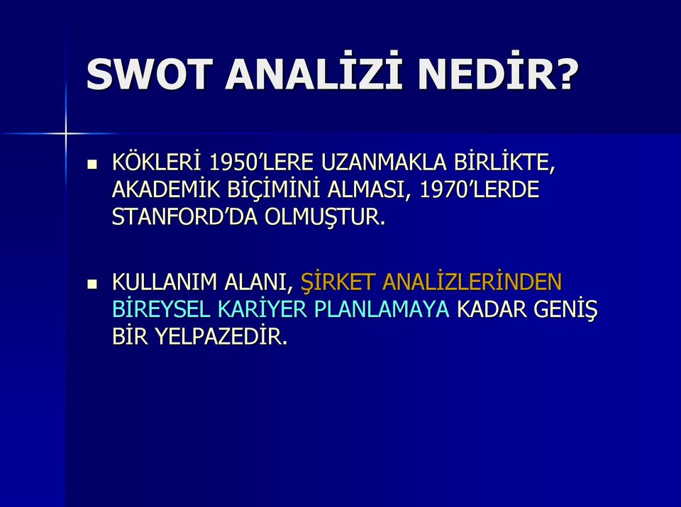 BİÇİMİNİ ALMASI, 1970 LERDE STANFORD DA OLMUŞTUR.