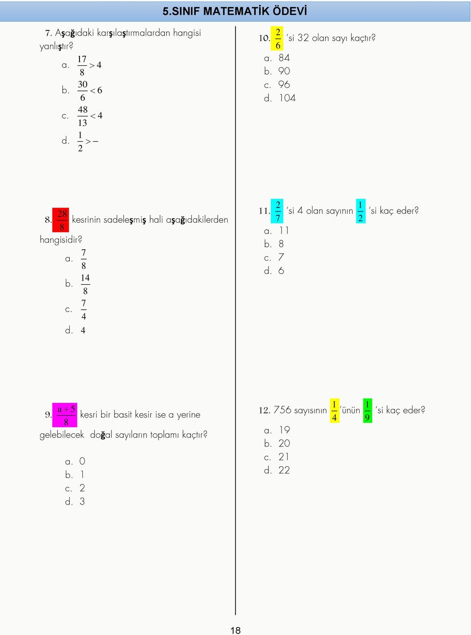 14 8 7 c. 4 d. 4 11. 2 7 si 4 olan sayının 1 2 a. 11 b. 8 c. 7 d. 6 si kaç eder? a 5 9.