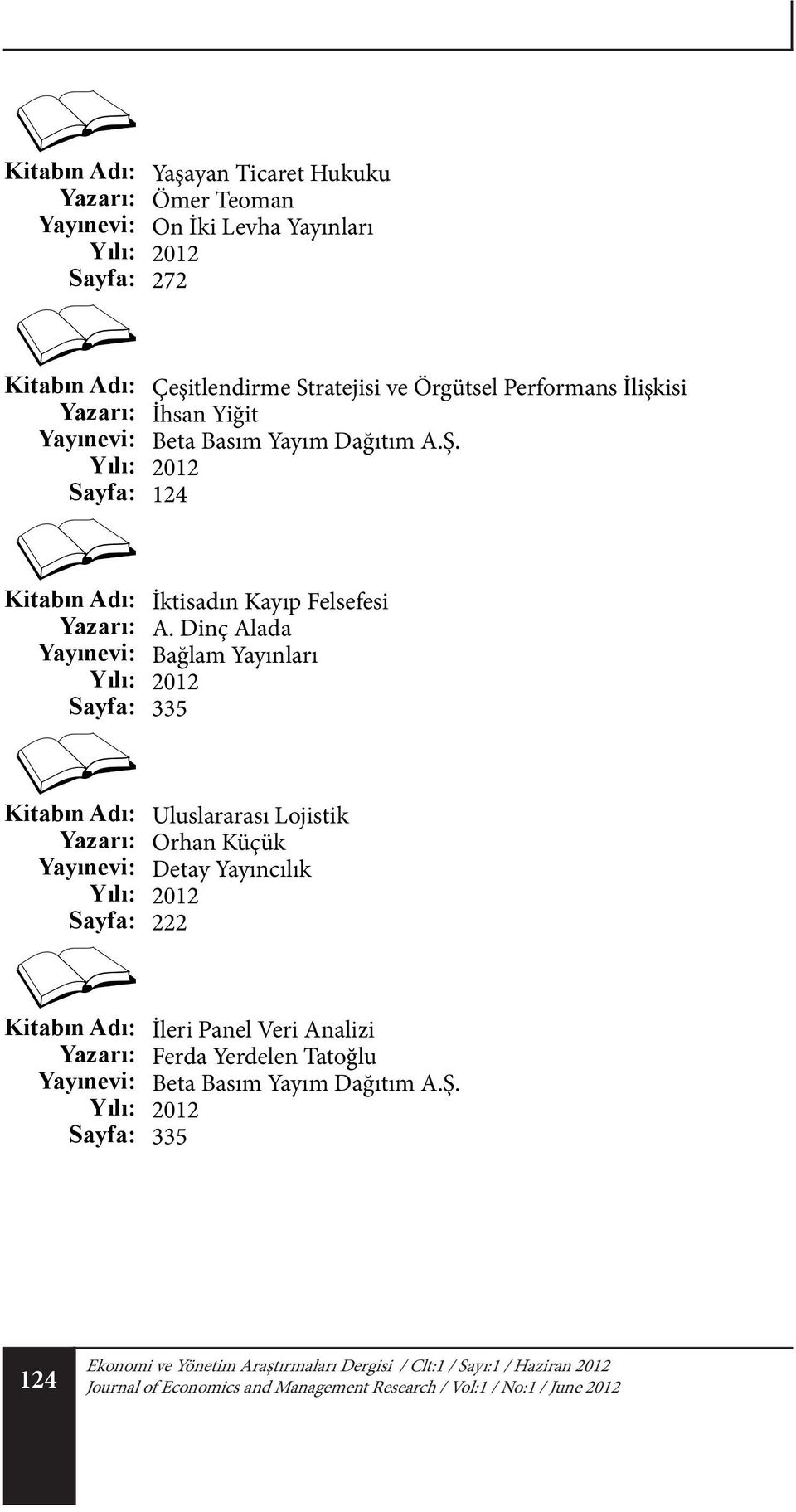 Dinç Alada Bağlam Yayınları 335 Uluslararası Lojistik Orhan Küçük Detay Yayıncılık 222 İleri Panel Veri Analizi Ferda