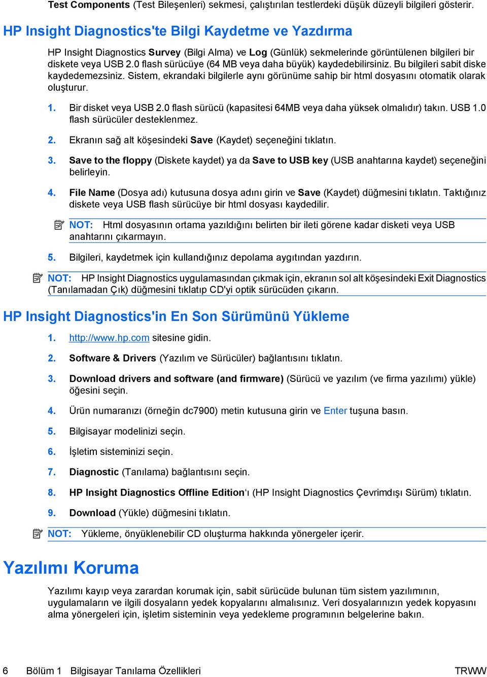 0 flash sürücüye (64 MB veya daha büyük) kaydedebilirsiniz. Bu bilgileri sabit diske kaydedemezsiniz. Sistem, ekrandaki bilgilerle aynı görünüme sahip bir html dosyasını otomatik olarak oluşturur. 1.