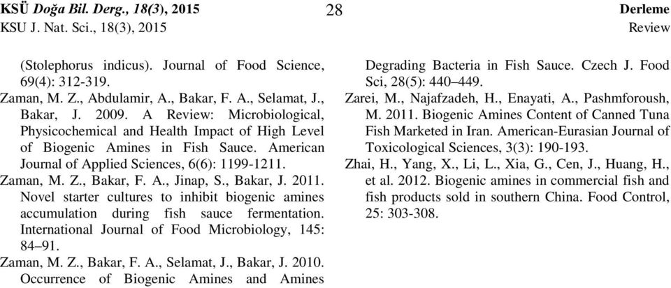 , Bakar, J. 2011. Novel starter cultures to inhibit biogenic amines accumulation during fish sauce fermentation. International Journal of Food Microbiology, 145: 84 91. Zaman, M. Z., Bakar, F. A.
