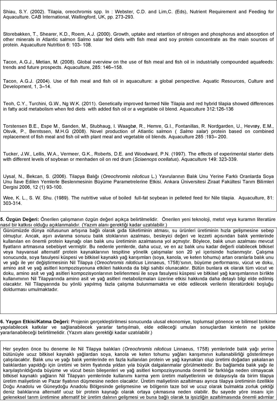 Growth, uptake and retantion of nitrogen and phosphorus and absorption of other minerals in Atlantic salmon Salmo salar fed diets with fish meal and soy protein concentrate as the main sources of