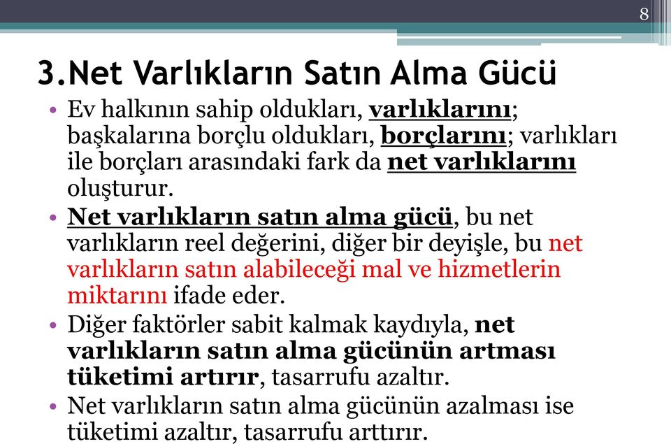 Net varlıkların satın alma gücü, bu net varlıkların reel değerini, diğer bir deyişle, bu net varlıkların satın alabileceği mal ve