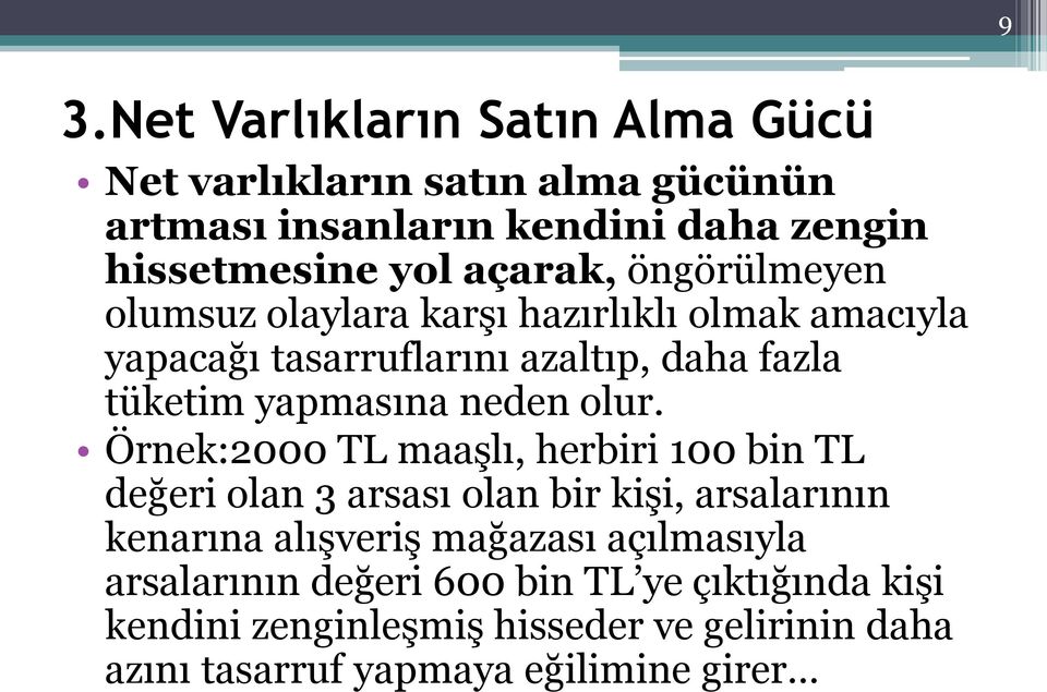 olur. Örnek:2000 TL maaşlı, herbiri 100 bin TL değeri olan 3 arsası olan bir kişi, arsalarının kenarına alışveriş mağazası