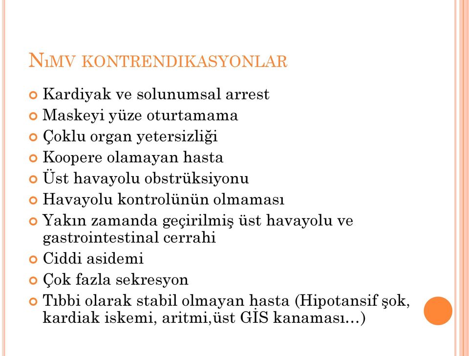 Yakın zamanda geçirilmiģ üst havayolu ve gastrointestinal cerrahi Ciddi asidemi Çok fazla