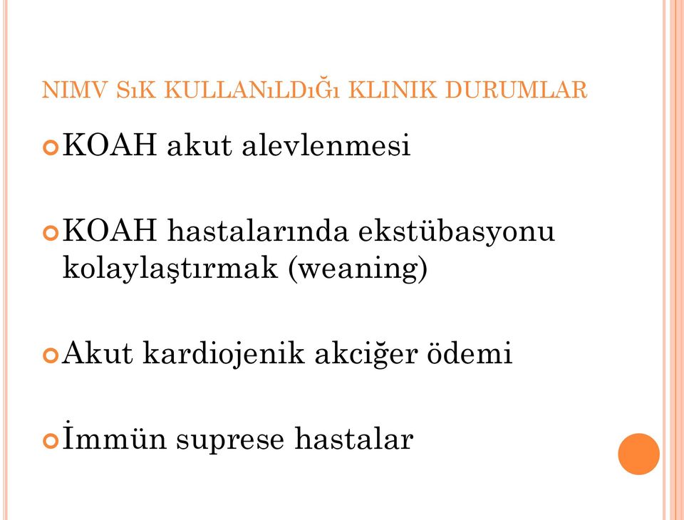 ekstübasyonu kolaylaģtırmak (weaning) Akut