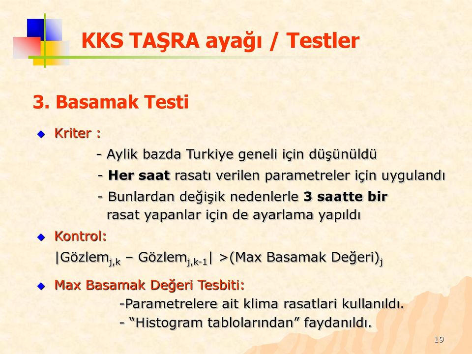 parametreler için uygulandı - Bunlardan değişik nedenlerle 3 saatte bir rasat yapanlar için de