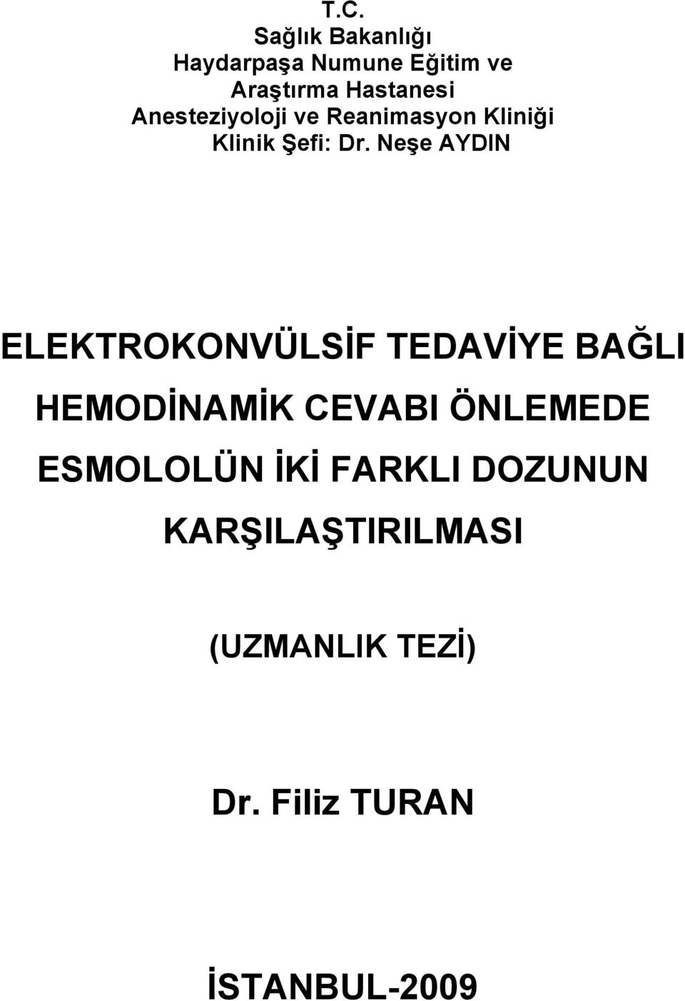 Neşe AYDIN ELEKTROKONVÜLSİF TEDAVİYE BAĞLI HEMODİNAMİK CEVABI ÖNLEMEDE